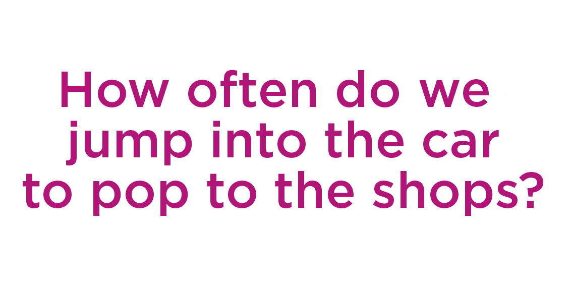 how often do you use the car to pop to the shops?